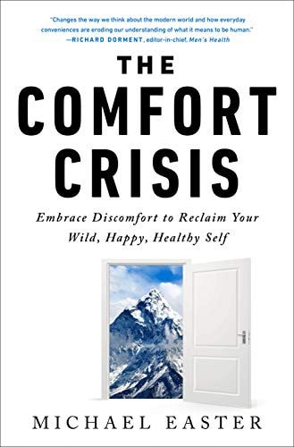 Michael Easter & The Comfort Crisis: The Complete Guide