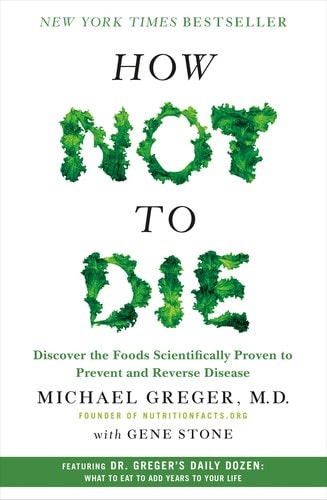 Michael Greger & How Not to Die: The Complete Guide