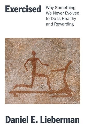 Daniel Lieberman & Exercised: The Complete Guide