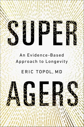 Eric Topol & Super Agers: The Complete Guide
